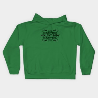 Healthy Mind, Healthy Body, Healthy Soul Kids Hoodie